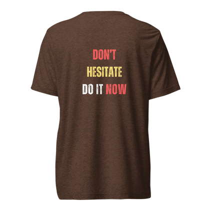 Unisex Tri-Blend T-Shirt | DON'T HESITATE