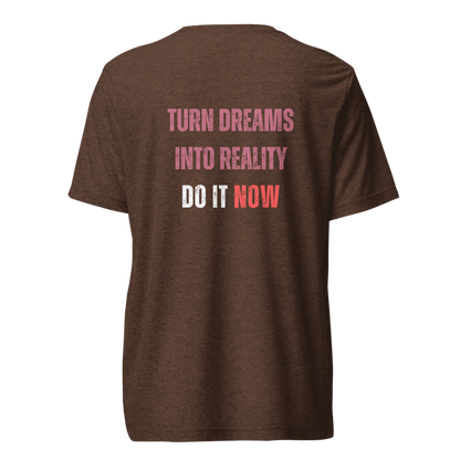 Unisex Tri-Blend T-Shirt | TURN DREAMS INTO REALITY