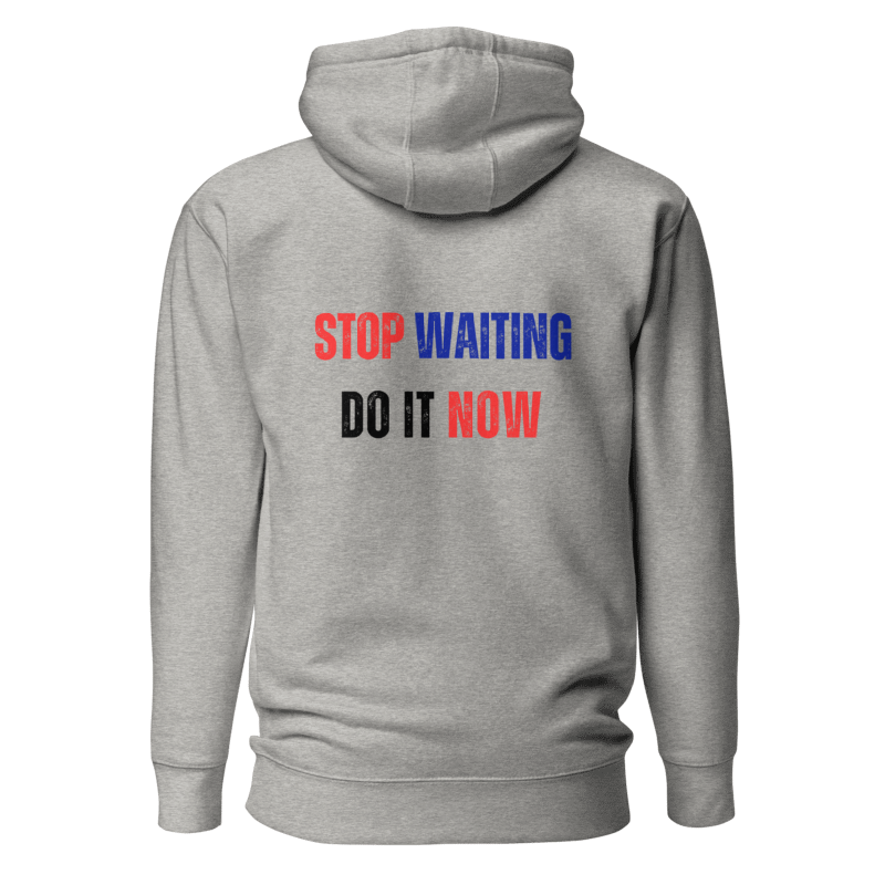 Unisex Premium Hoodie | STOP WAITING