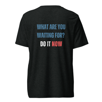 Unisex Tri-Blend T-Shirt | WHAT ARE YOU WAITING FOR?