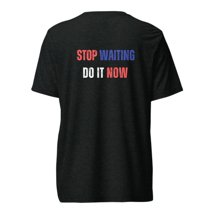 Unisex Tri-Blend T-Shirt | STOP WAITING