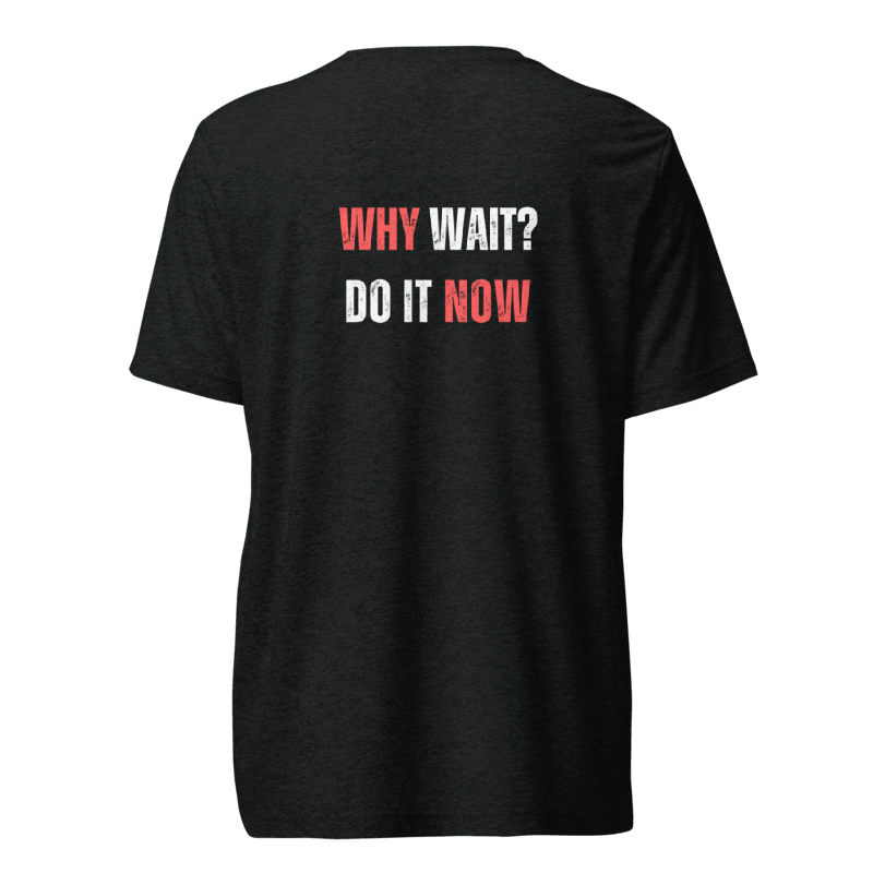 Unisex Tri-Blend T-Shirt | WHY WAIT?