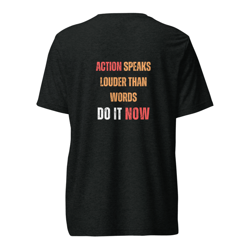Unisex Tri-Blend T-Shirt | ACTION SPEAKS LOUDER THAN WORDS