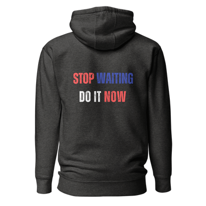 Unisex Premium Hoodie | STOP WAITING