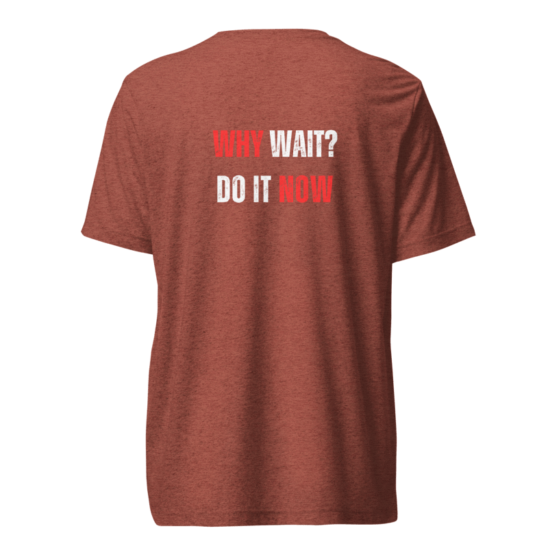 Unisex Tri-Blend T-Shirt | WHY WAIT?