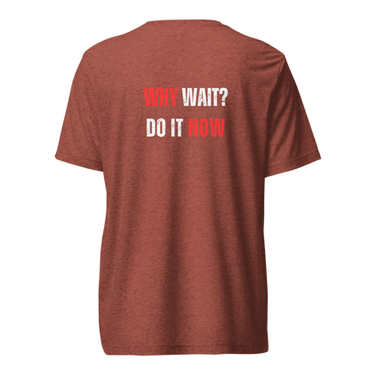 Unisex Tri-Blend T-Shirt | WHY WAIT?
