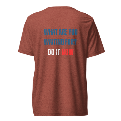 Unisex Tri-Blend T-Shirt | WHAT ARE YOU WAITING FOR?