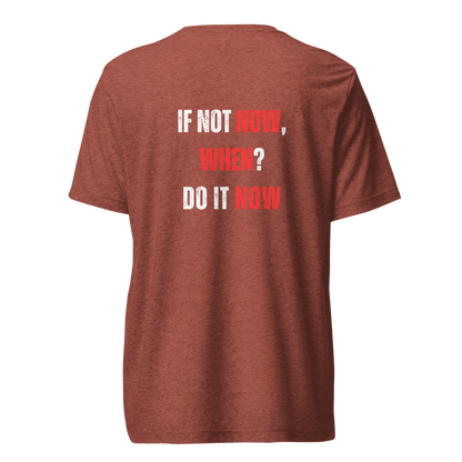 Unisex Tri-Blend T-Shirt | IF NOT NOW, WHEN?
