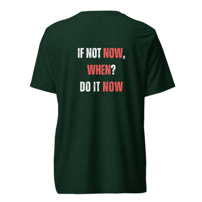 Unisex Tri-Blend T-Shirt | IF NOT NOW, WHEN?