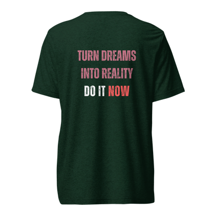 Unisex Tri-Blend T-Shirt | TURN DREAMS INTO REALITY