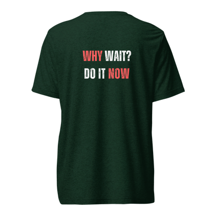 Unisex Tri-Blend T-Shirt | WHY WAIT?