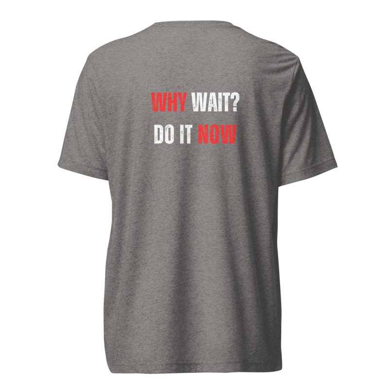 Unisex Tri-Blend T-Shirt | WHY WAIT?