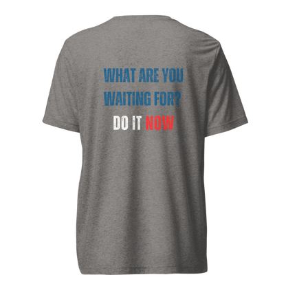 Unisex Tri-Blend T-Shirt | WHAT ARE YOU WAITING FOR?