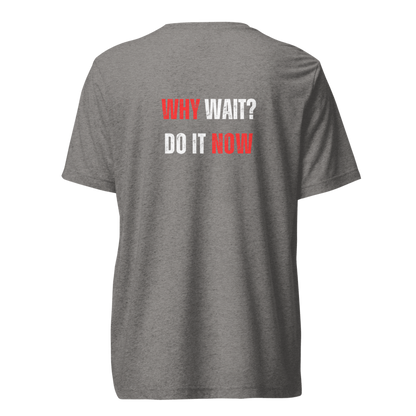 Unisex Tri-Blend T-Shirt | WHY WAIT?