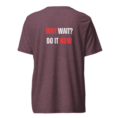 Unisex Tri-Blend T-Shirt | WHY WAIT?