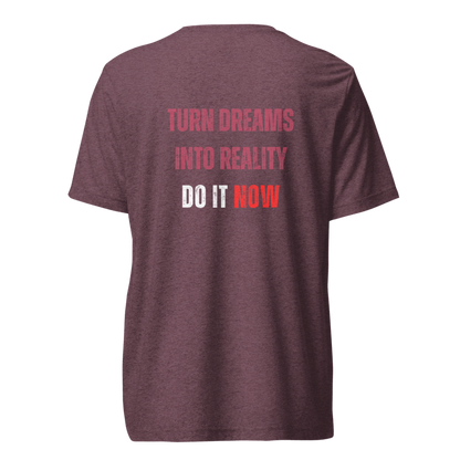 Unisex Tri-Blend T-Shirt | TURN DREAMS INTO REALITY