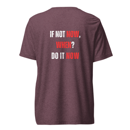 Unisex Tri-Blend T-Shirt | IF NOT NOW, WHEN?