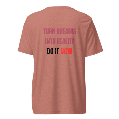Unisex Tri-Blend T-Shirt | TURN DREAMS INTO REALITY