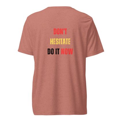 Unisex Tri-Blend T-Shirt | DON'T HESITATE