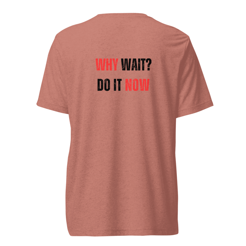 Unisex Tri-Blend T-Shirt | WHY WAIT?