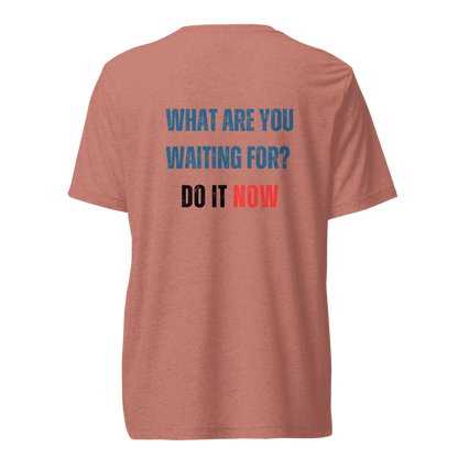 Unisex Tri-Blend T-Shirt | WHAT ARE YOU WAITING FOR?