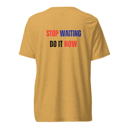 Unisex Tri-Blend T-Shirt | STOP WAITING