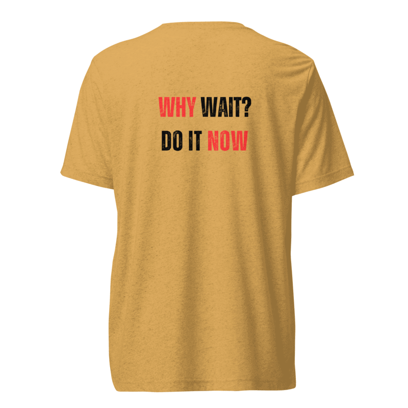 Unisex Tri-Blend T-Shirt | WHY WAIT?