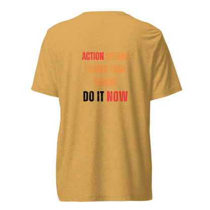 Unisex Tri-Blend T-Shirt | ACTION SPEAKS LOUDER THAN WORDS