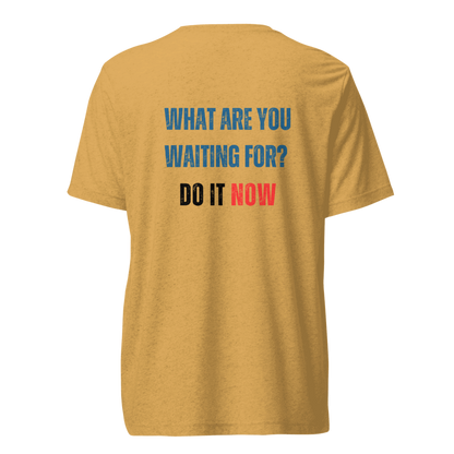 Unisex Tri-Blend T-Shirt | WHAT ARE YOU WAITING FOR?