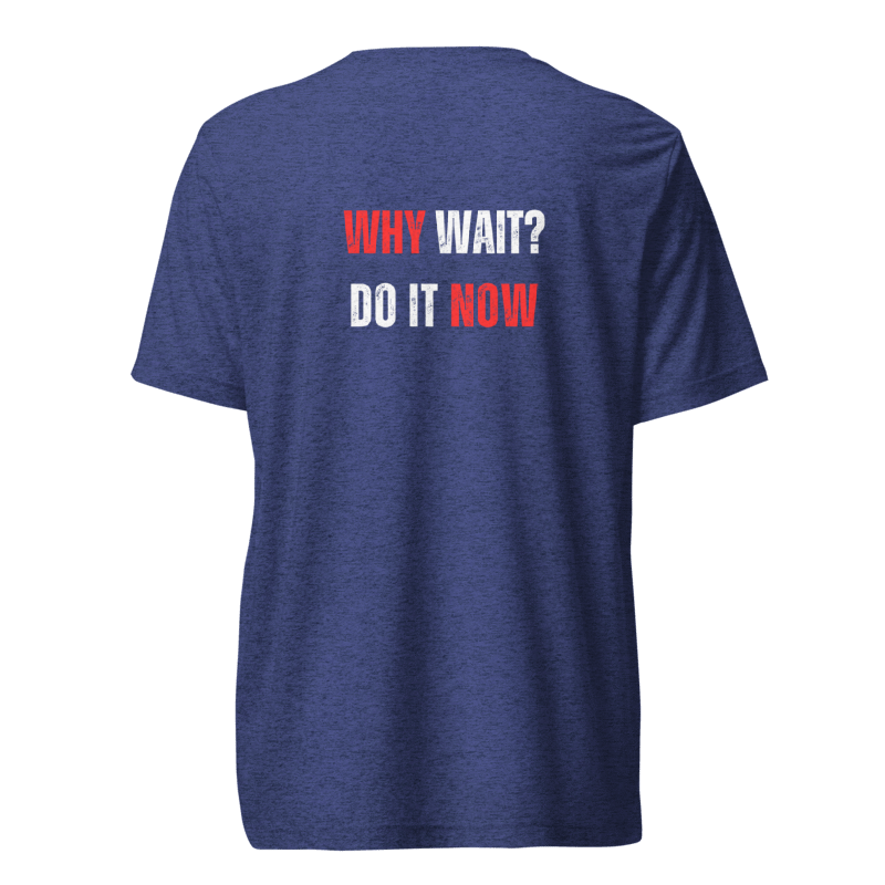 Unisex Tri-Blend T-Shirt | WHY WAIT?