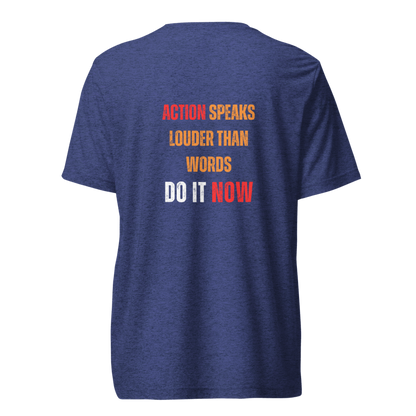 Unisex Tri-Blend T-Shirt | ACTION SPEAKS LOUDER THAN WORDS