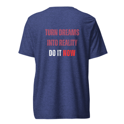 Unisex Tri-Blend T-Shirt | TURN DREAMS INTO REALITY