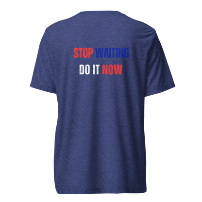 Unisex Tri-Blend T-Shirt | STOP WAITING