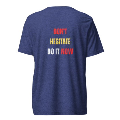 Unisex Tri-Blend T-Shirt | DON'T HESITATE