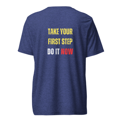 Unisex Tri-Blend T-Shirt | TAKE YOUR FIRST STEP
