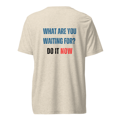 Unisex Tri-Blend T-Shirt | WHAT ARE YOU WAITING FOR?