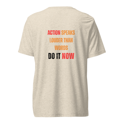 Unisex Tri-Blend T-Shirt | ACTION SPEAKS LOUDER THAN WORDS
