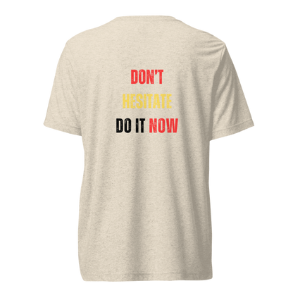 Unisex Tri-Blend T-Shirt | DON'T HESITATE