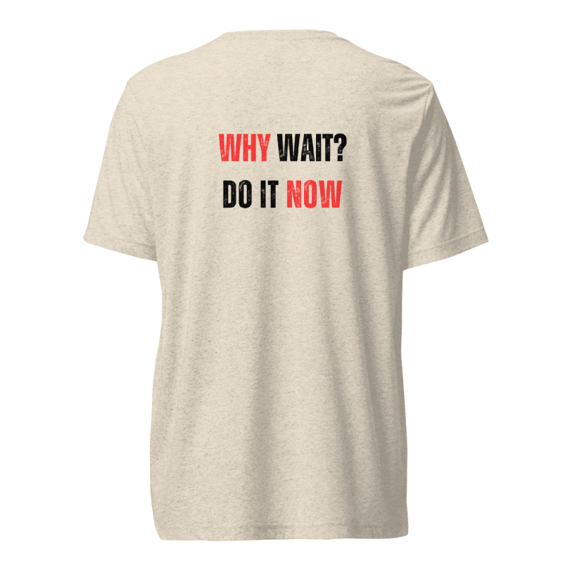 Unisex Tri-Blend T-Shirt | WHY WAIT?