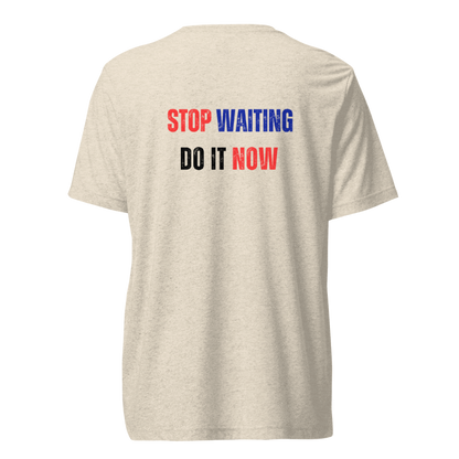 Unisex Tri-Blend T-Shirt | STOP WAITING