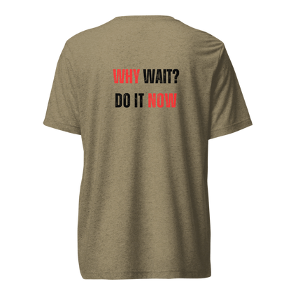 Unisex Tri-Blend T-Shirt | WHY WAIT?
