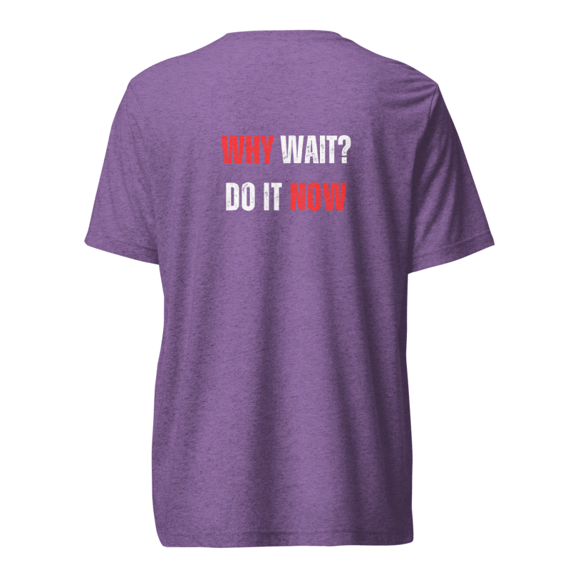 Unisex Tri-Blend T-Shirt | WHY WAIT?