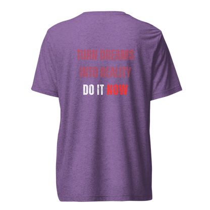 Unisex Tri-Blend T-Shirt | TURN DREAMS INTO REALITY