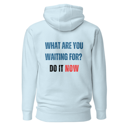 Unisex Premium Hoodie | WHAT ARE YOU WAITING FOR?