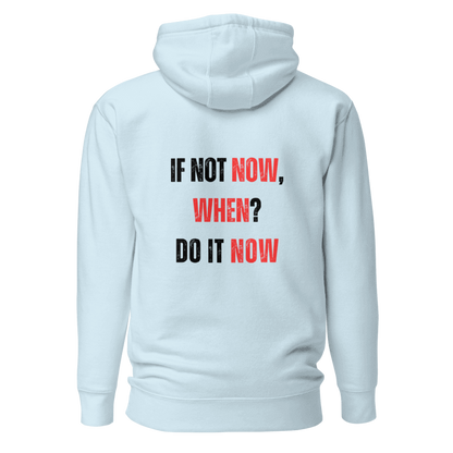 Unisex Premium Hoodie | IF NOT NOW, WHEN?