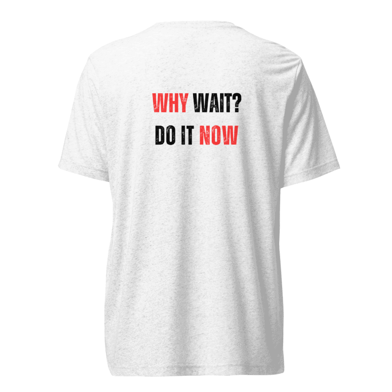 Unisex Tri-Blend T-Shirt | WHY WAIT?