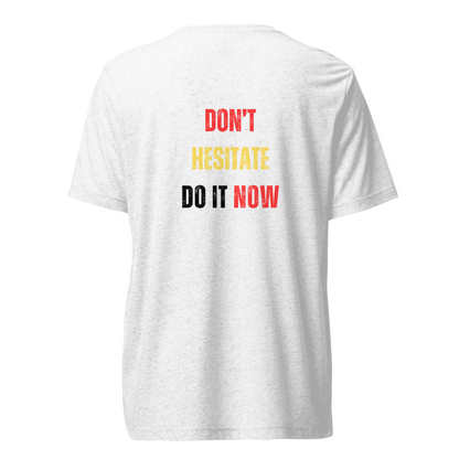 Unisex Tri-Blend T-Shirt | DON'T HESITATE