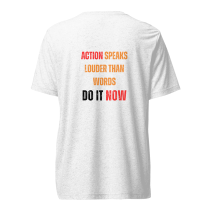 Unisex Tri-Blend T-Shirt | ACTION SPEAKS LOUDER THAN WORDS