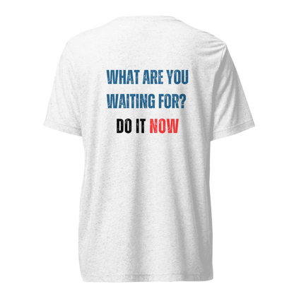 Unisex Tri-Blend T-Shirt | WHAT ARE YOU WAITING FOR?