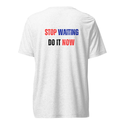 Unisex Tri-Blend T-Shirt | STOP WAITING